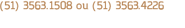 (51) 3563.1508 ou (51) 3563.4226